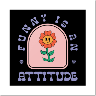 Funny Is An Attitude Posters and Art